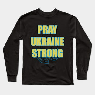 Pray Ukraine Strong Long Sleeve T-Shirt